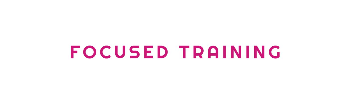 Focused Training