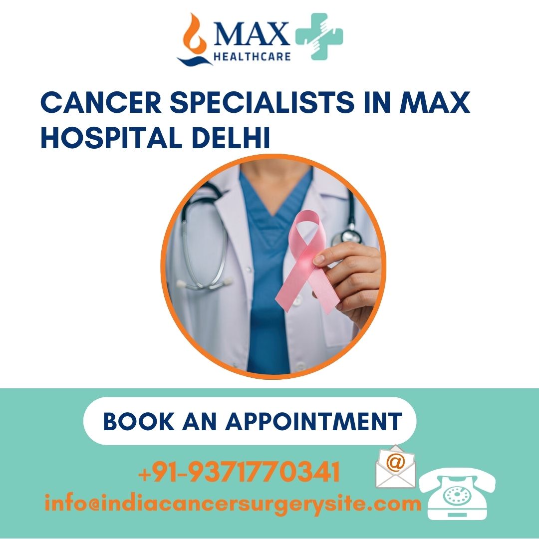 Best Oncology Doctor Max Hospital delhi - Gallery 1
